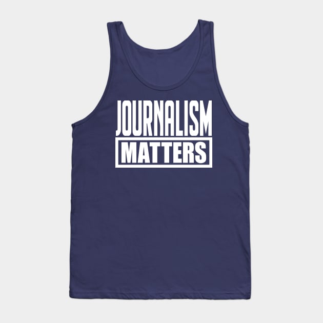 Journalism Matters Tank Top by colorsplash